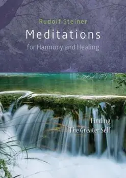 Meditations for Harmony and Healing. Finding The Greater Self, Paperback/Rudolf Steiner