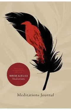 Meditations Journal: With Inspiring, Thought-Provoking Quotes from Marcus Aurelius Meditations - Marcus Aurelius