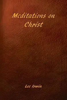 Meditations on Christ, Paperback/Lee Irwin
