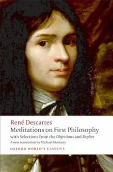 Meditations on First Philosophy: With Selections from the Objections and Replies, Paperback/Rene Descartes