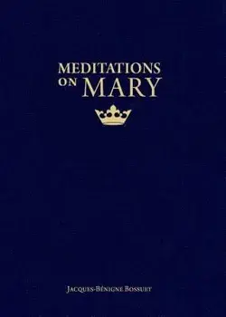 Meditations on Mary, Paperback/Jacques-Benigne Bossuet