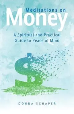 Meditations on Money: A Spiritual and Practical Guide - Donna Schaper
