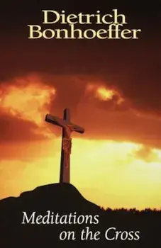 Meditations on the Cross, Paperback/Dietrich Bonhoeffer