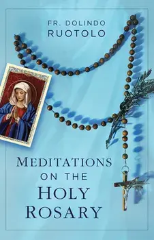 Meditations on the Holy Rosary, Paperback/Fr Dolindo Ruotolo