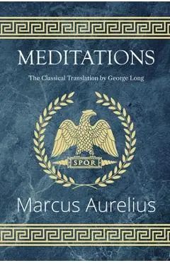 Meditations - The Classical Translation by George Long (Reader's Library Classics) - Marcus Aurelius
