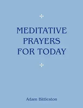 Meditative Prayers for Today, Paperback/Adam Bittleston