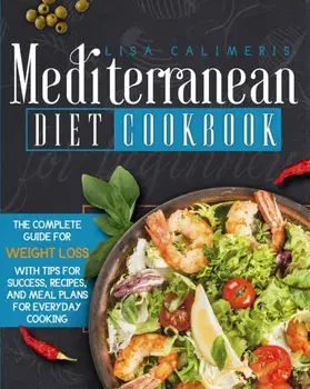 Mediterranean Diet Cookbook for Beginners, Paperback/Lisa Calimeris