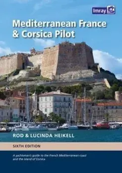 Mediterranean France and Corsica Pilot. A guide to the French Mediterranean coast and the island of Corsica, Hardback/Rod Heikell