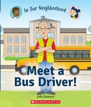 Meet a Bus Driver! (in Our Neighborhood) (Library Edition), Hardcover/Jodie Shepherd