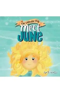 Meet June: A children's book about Father's Day, friendship, and the start of summer - April Martin