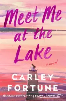 Meet Me at the Lake, Paperback/Carley Fortune