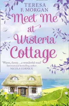 Meet Me at Wisteria Cottage, Paperback/Teresa F. Morgan