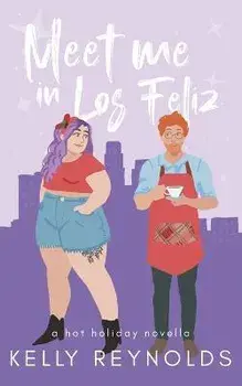 Meet Me in Los Feliz: A hot holiday novella, Paperback/Kelly Reynolds
