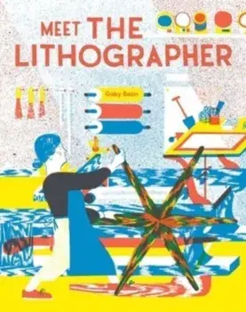 Meet the Lithographer, Hardback/Gaby Bazin