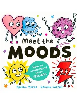 Meet the Moods. How to understand your feelings, Hardback/Agatha Morse