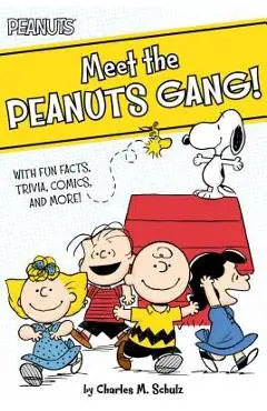 Meet the Peanuts Gang!: With Fun Facts, Trivia, Comics, and More! - Charles M. Schulz