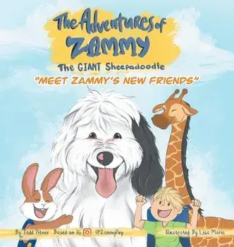 Meet Zammy's New Friends: The Adventures of Zammy the Giant Sheepadoodle, Hardcover/Todd Pitner