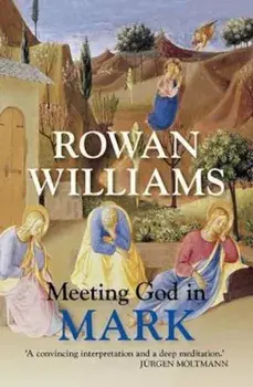 Meeting God in Mark, Paperback/Rowan Williams