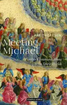 Meeting Michael. Further Communications from Spirit Worlds, Paperback/Are Thoresen