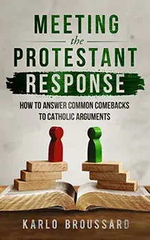Meeting the Protestant Response, Paperback/Karlo Broussard
