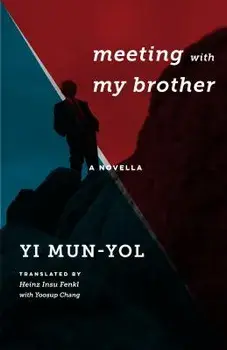 Meeting with My Brother: A Novella, Paperback/Mun-Yol Yi