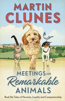 Meetings With Remarkable Animals, Paperback/Martin Clunes