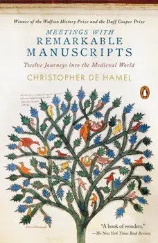 Meetings with Remarkable Manuscripts: Twelve Journeys Into the Medieval World, Paperback/Christopher de Hamel