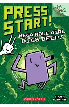 Mega Mole Girl Digs Deep!: A Branches Book (Press Start! #15) - Thomas Flintham