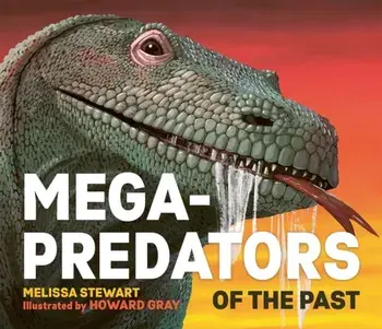 Mega-Predators of the Past, Paperback/Melissa Stewart