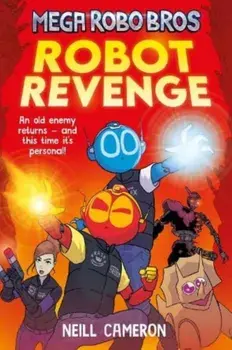 Mega Robo Bros 3: Robot Revenge, Paperback/Neill Cameron