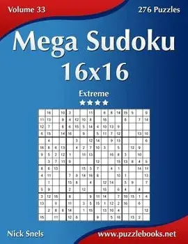 Mega Sudoku 16x16 - Extreme - Volume 33 - 276 Puzzles, Paperback/Nick Snels