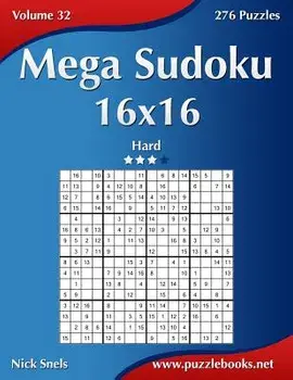 Mega Sudoku 16x16 - Hard - Volume 32 - 276 Puzzles, Paperback/Nick Snels