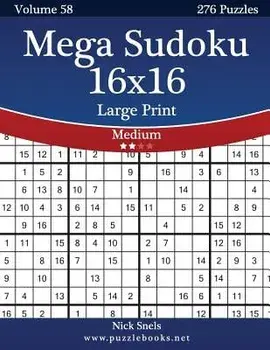 Mega Sudoku 16x16 Large Print - Medium - Volume 58 - 276 Logic Puzzles, Paperback/Nick Snels