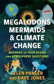 Megalodons, Mermaids, and Climate Change. Answers to Your Ocean and Atmosphere Questions, Paperback/Dave Jones