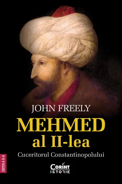 Mehmed al II-lea. Cuceritorul Constantinopolului