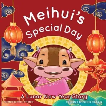 Meihui's Special Day: a Lunar New Year Story, Paperback/Nicole Natale