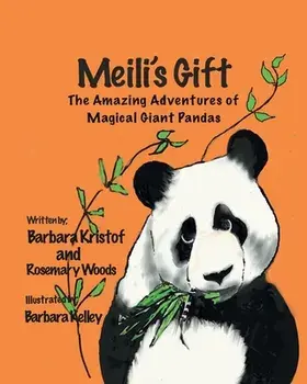 Meili's Gift: The Amazing Adventures of Magical Giant Pandas, Paperback/Barbara Kristof
