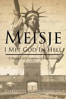 Meisje: I Met God in Hell: A Young Girl's Journey to Forgiveness, Paperback/Charlotte Van Steenbergen