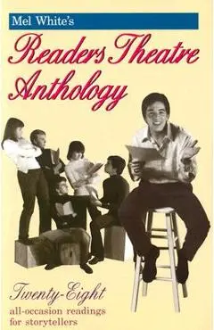 Mel White's Reader's Theatre Anthology: A Collection of 28 Readings - Melvin R. White