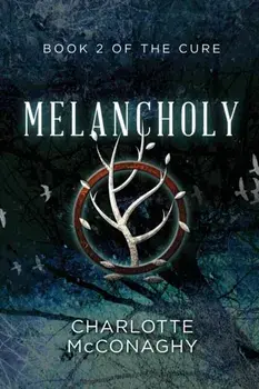 Melancholy: Book Two of the Cure (Omnibus Edition), Paperback/Charlotte McConaghy