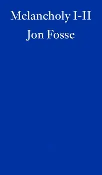 Melancholy I-II — WINNER OF THE 2023 NOBEL PRIZE IN LITERATURE, Paperback/Jon Fosse