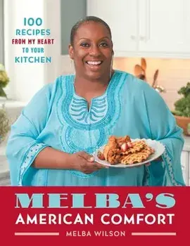 Melba's American Comfort: 100 Recipes from My Heart to Your Kitchen, Paperback/Melba Wilson