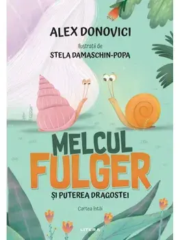 Melcul Fulger si puterea dragostei. Cartea intai (carte cu autograf)/Alex Donovici
