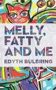 Melly, Fatty and Me, Paperback/Edyth Bulbring