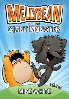 Mellybean and the Giant Monster, Paperback/Mike White