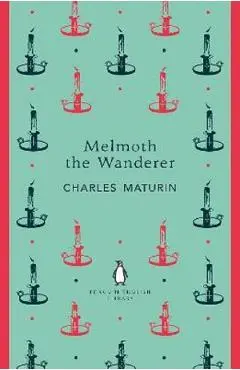 Melmoth the Wanderer - Charles Maturin