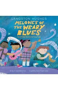 Melodies of the Weary Blues: Classic Poems Illustrated for Young People - Langston Hughes