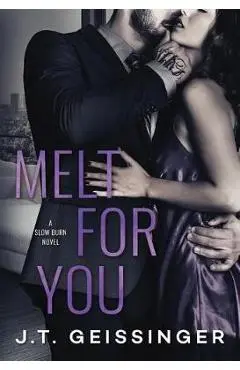 Melt for You - J. T. Geissinger