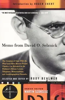 Memo from David O. Selznick: The Creation of Gone with the Wind and Other Motion-Picture Classics--As Reveale D in the Producer's Private Letters,, Paperback/David O. Selznick