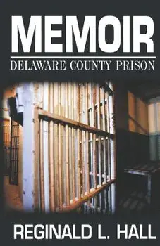 Memoir: Delaware County Prison, Paperback/Reginald L. Hall